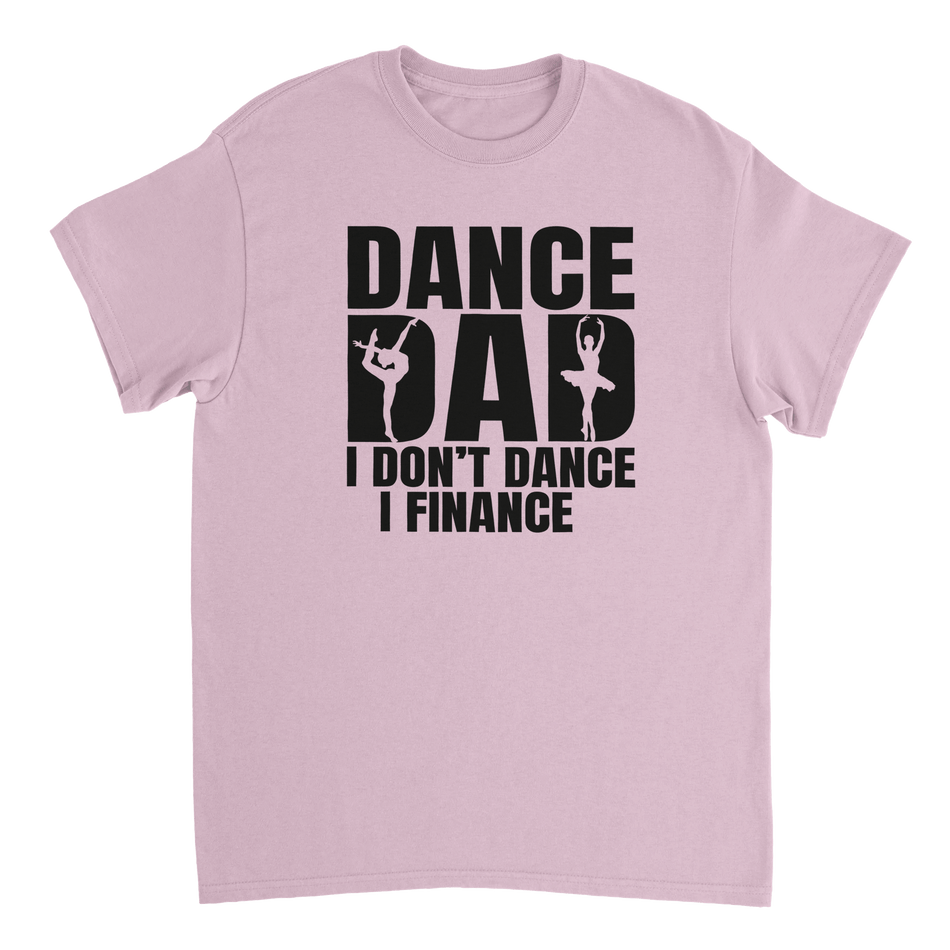 Dance Dad T-Shirt – 'I Don't Dance I Finance' Funny Ballet & Gymnastics Tee, Heavyweight Cotton, Classic Fit - KPAP Canada