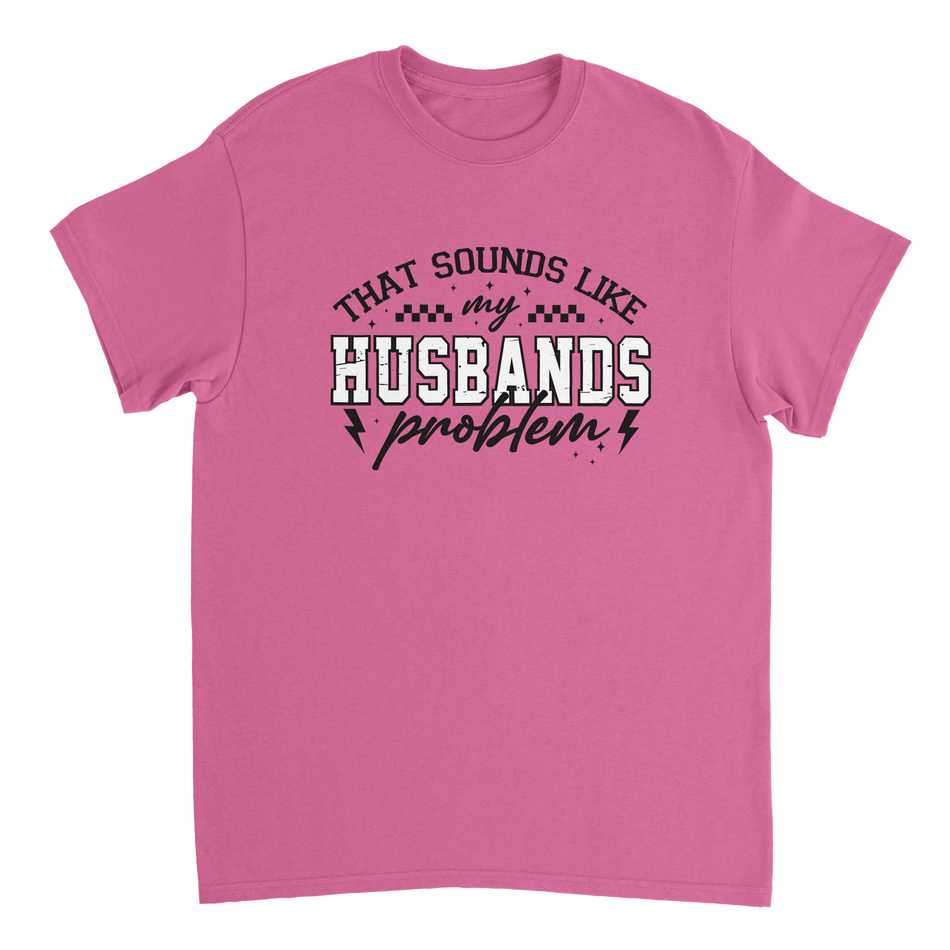 Funny T-Shirt: 'That Sounds Like My Husband's Problem' – Casual Cotton Tee - KPAP Canada