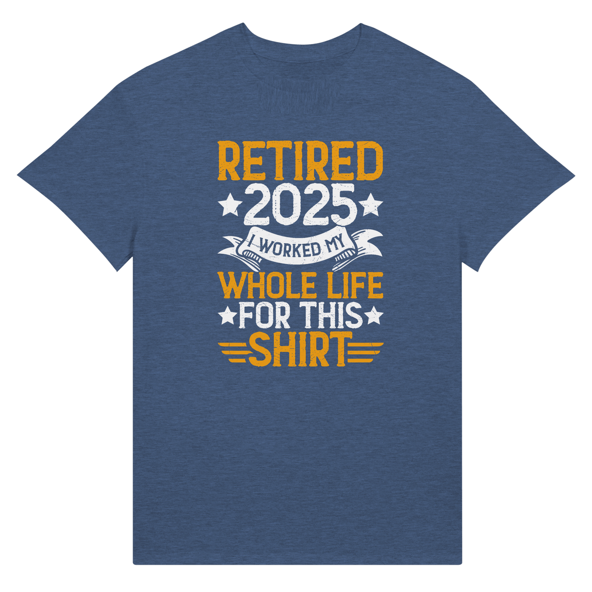 Retired 2025 T-Shirt - I Worked All My Life For This | Premium Unisex Tee - KPAP Canada