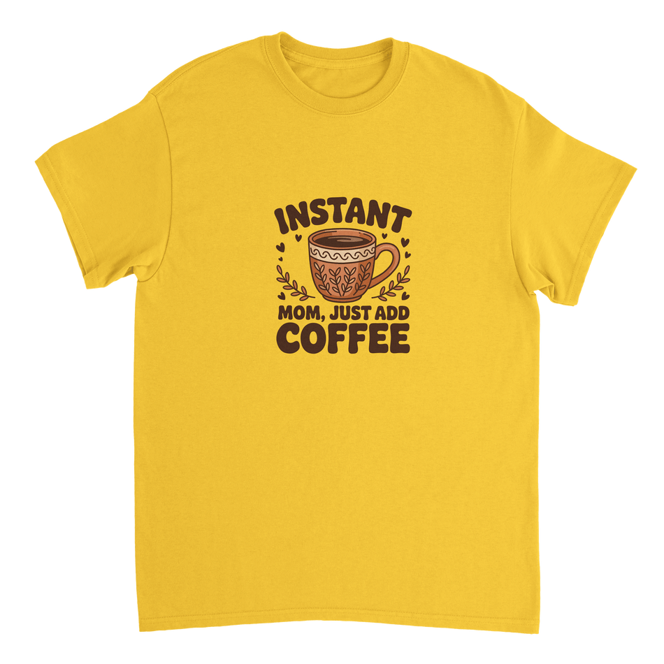 Instant Mom Just Add Coffee T-Shirt – Classic Fit Heavyweight Cotton Tee - KPAP Canada