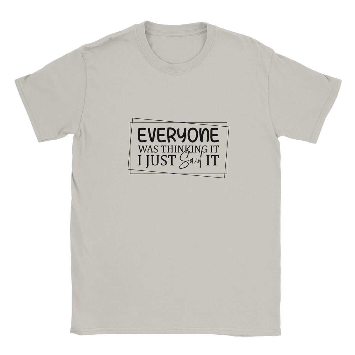 Everyone Was Thinking It Unisex Classic T-Shirt - KPAP Canada