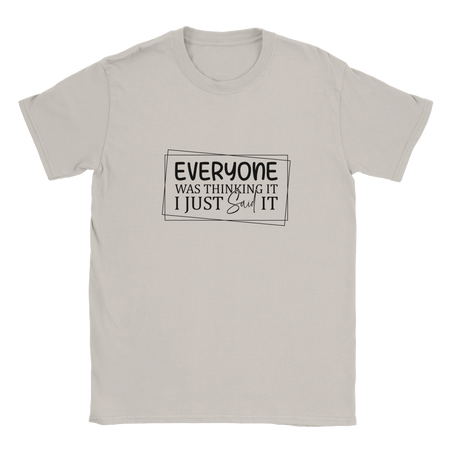 Everyone Was Thinking It Unisex Classic T-Shirt - KPAP Canada