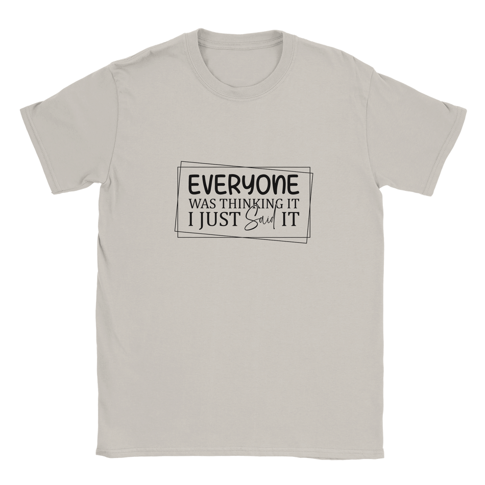 Everyone Was Thinking It Unisex Classic T-Shirt - KPAP Canada