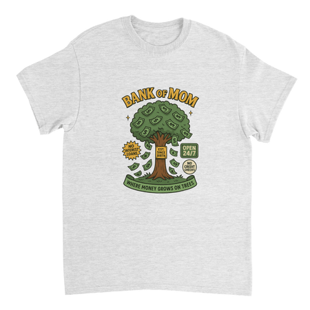 Bank of Mom T-Shirt – Heavyweight Cotton, Classic Fit, Where Money Grows on Trees - KPAP Canada