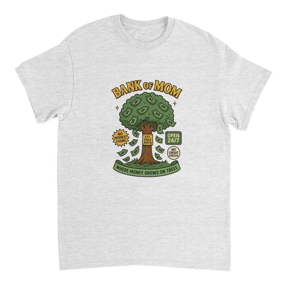 Bank of Mom T-Shirt – Heavyweight Cotton, Classic Fit, Where Money Grows on Trees - KPAP Canada