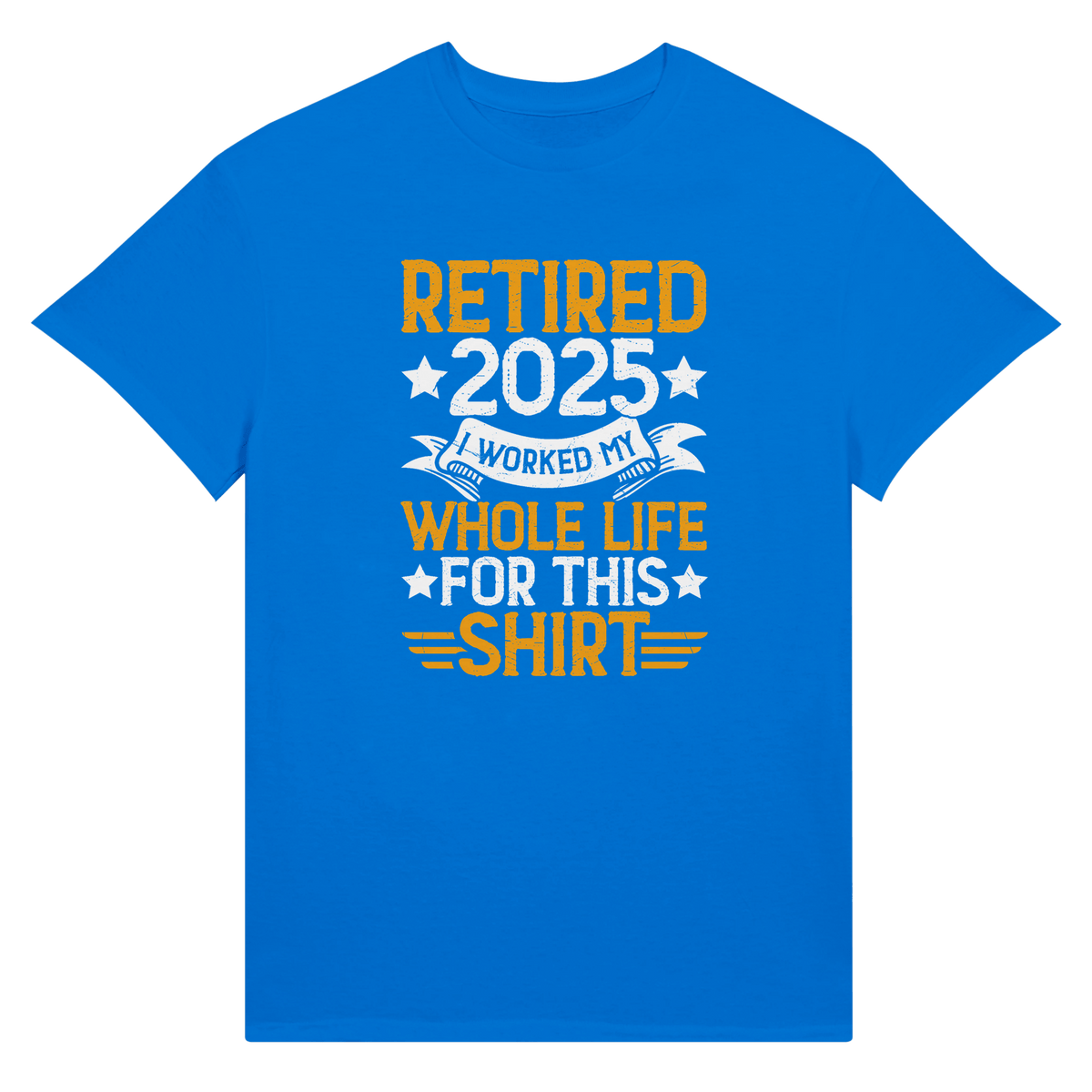 Retired 2025 T-Shirt - I Worked All My Life For This | Premium Unisex Tee - KPAP Canada
