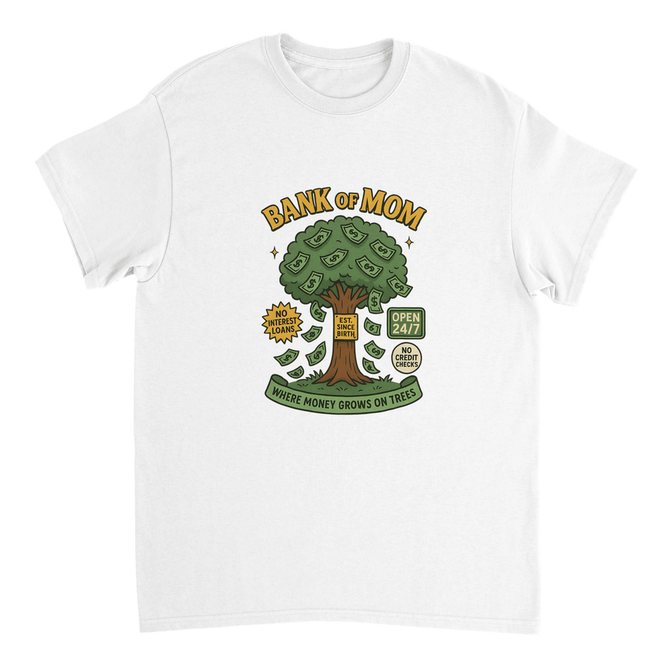 Bank of Mom T-Shirt – Heavyweight Cotton, Classic Fit, Where Money Grows on Trees - KPAP Canada