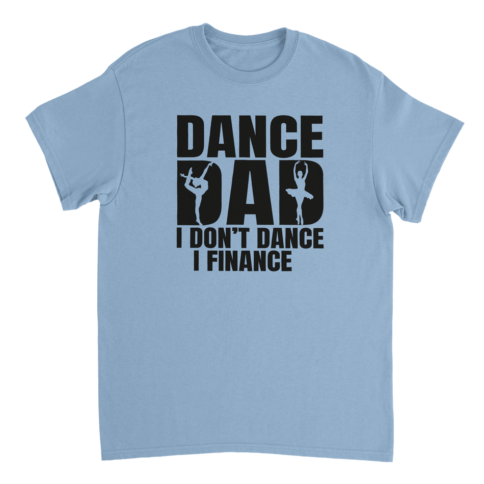 Dance Dad T-Shirt – 'I Don't Dance I Finance' Funny Ballet & Gymnastics Tee, Heavyweight Cotton, Classic Fit - KPAP Canada