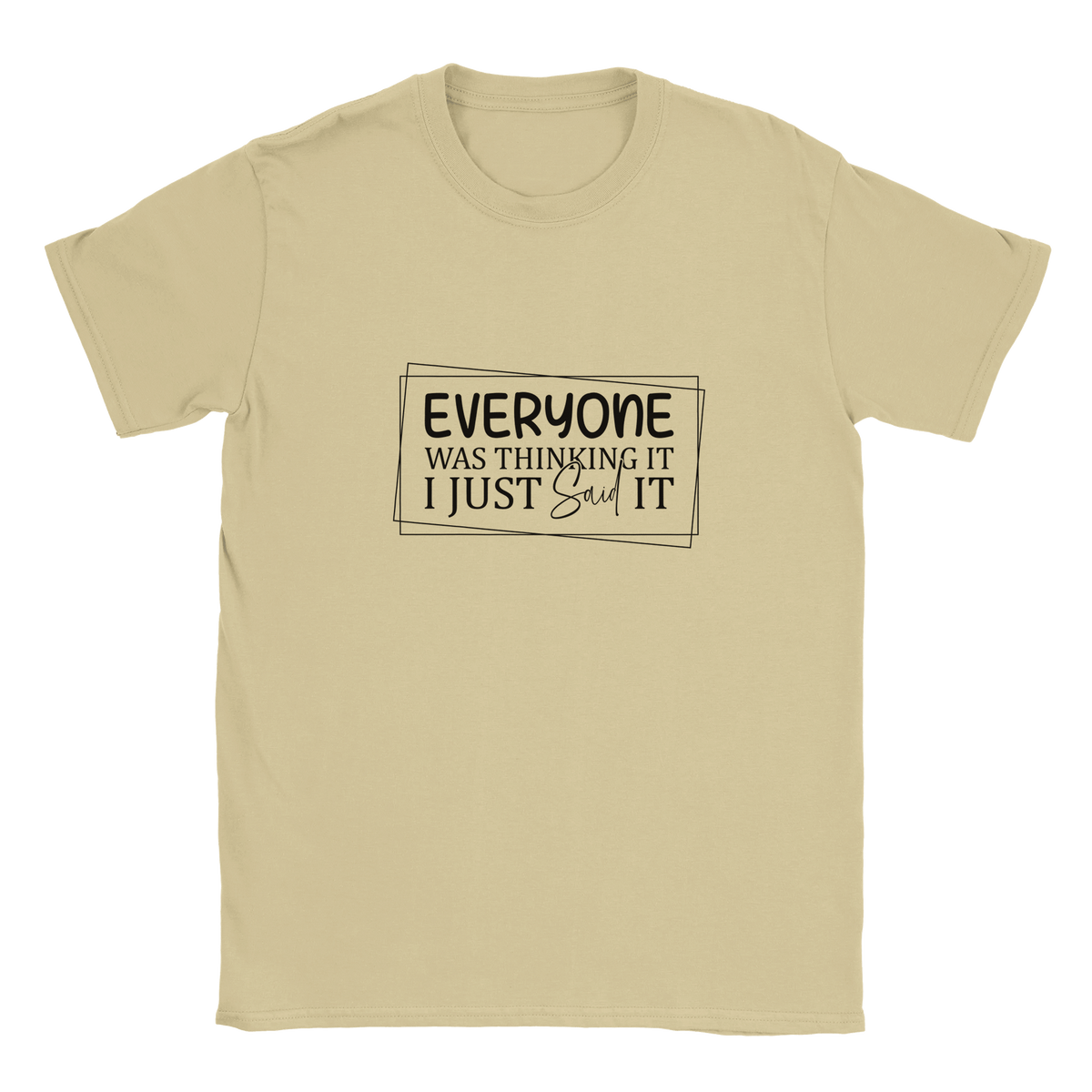 Everyone Was Thinking It Unisex Classic T-Shirt - KPAP Canada