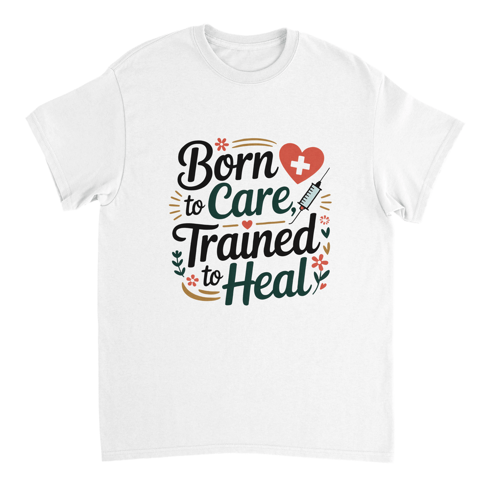 Nurse T-Shirt – Born to Care, Trained to Heal – Durable Cotton Tee - KPAP Canada