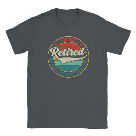 I Thought I Retired ... Unisex Classic T-Shirt - KPAP Canada