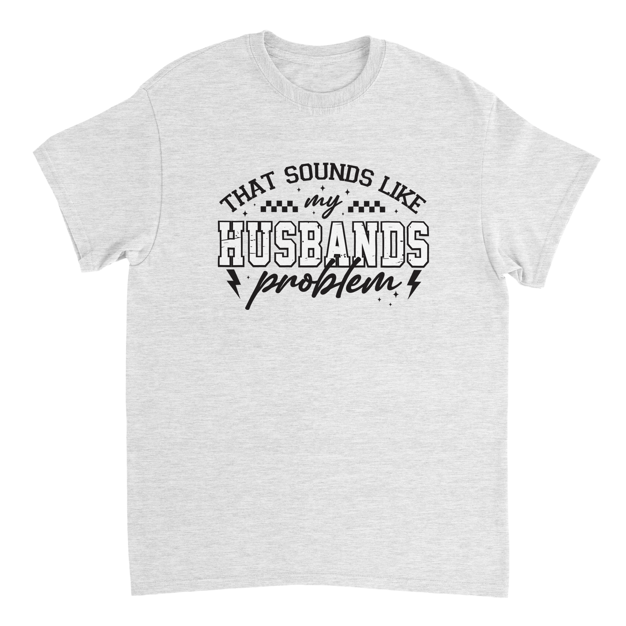 Funny T-Shirt: 'That Sounds Like My Husband's Problem' – Casual Cotton Tee - KPAP Canada