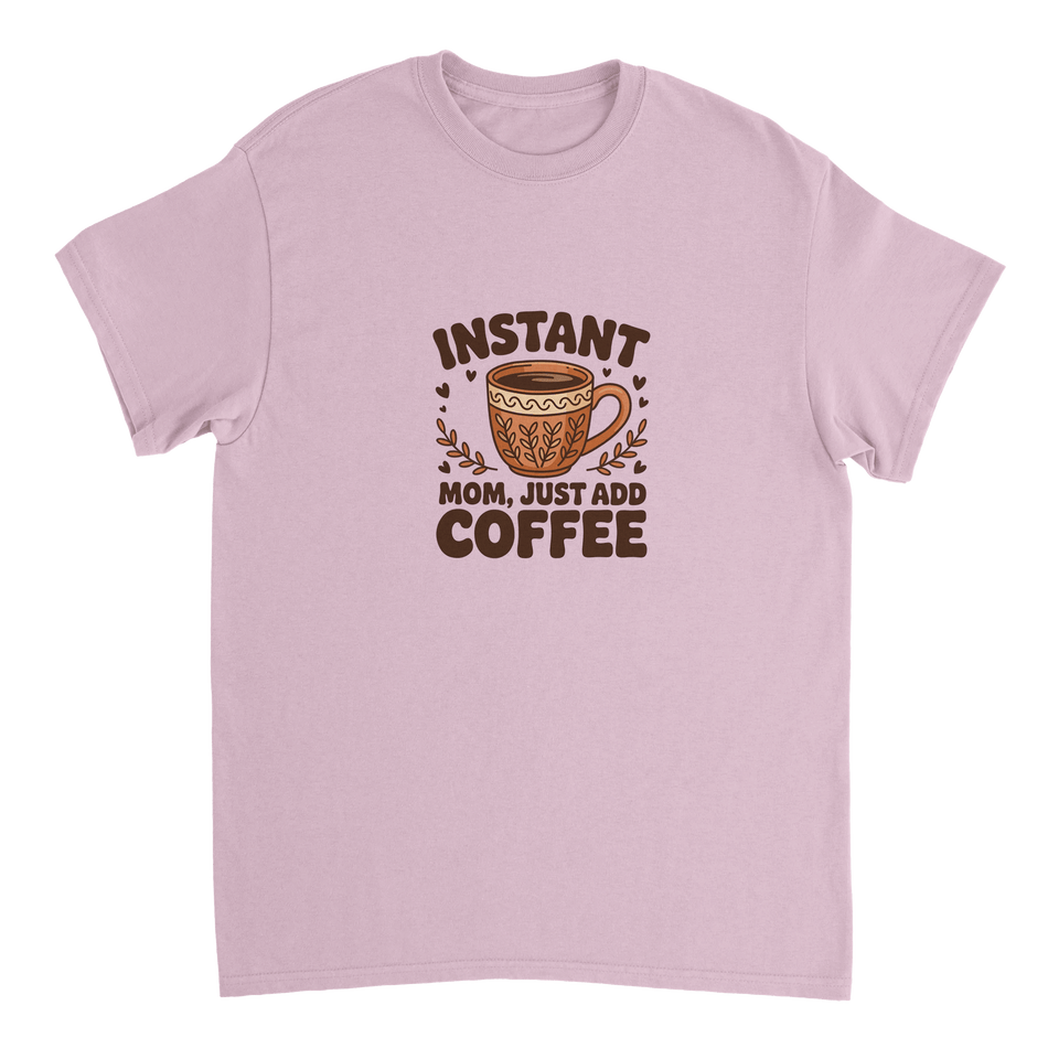 Instant Mom Just Add Coffee T-Shirt – Classic Fit Heavyweight Cotton Tee - KPAP Canada