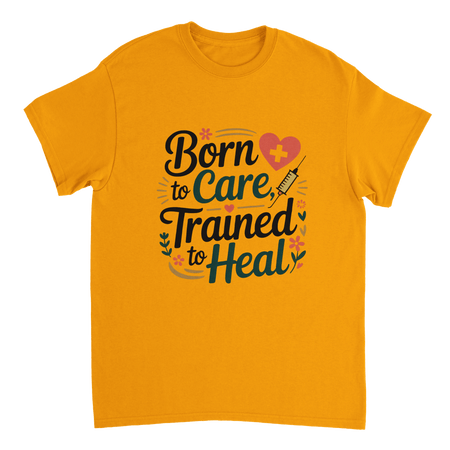 Nurse T-Shirt – Born to Care, Trained to Heal – Durable Cotton Tee - KPAP Canada
