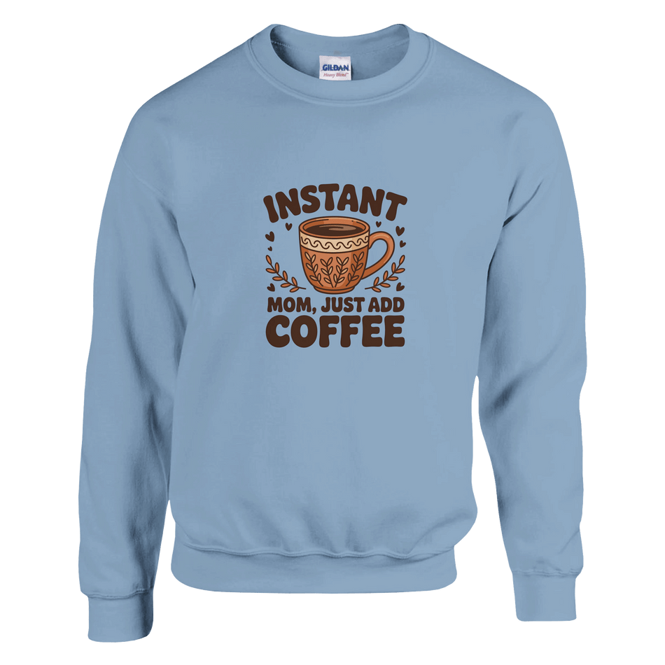 Instant Mom Coffee Sweatshirt – Premium Heavy Blend Comfort - KPAP Canada