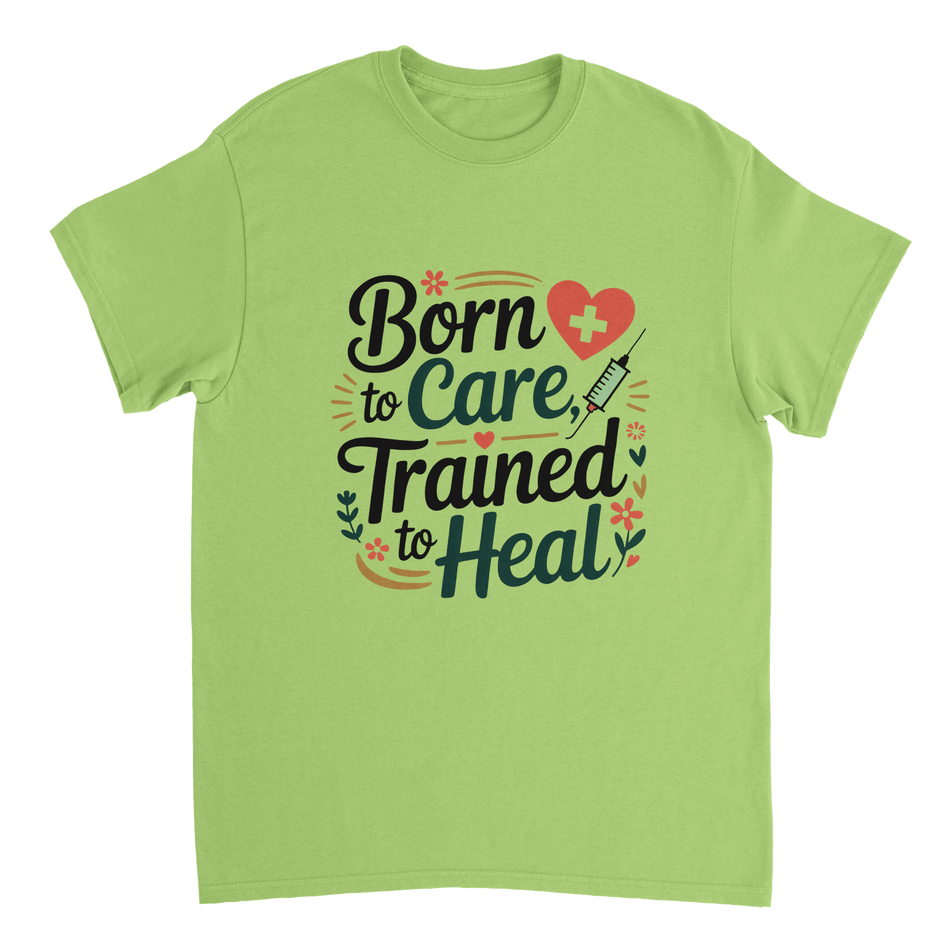Nurse T-Shirt – Born to Care, Trained to Heal – Durable Cotton Tee - KPAP Canada
