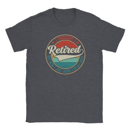 I Thought I Retired ... Unisex Classic T-Shirt - KPAP Canada