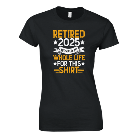 Retired 2025 Ladies T-Shirt – Comfortable Cotton Tee with Humorous Design - KPAP Canada