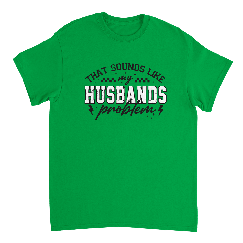 Funny T-Shirt: 'That Sounds Like My Husband's Problem' – Casual Cotton Tee - KPAP Canada