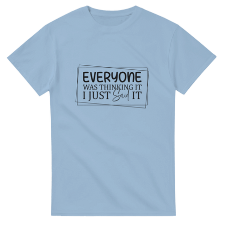 Everyone Was Thinking It Unisex Heavy Cotton T-Shirt - KPAP Canada