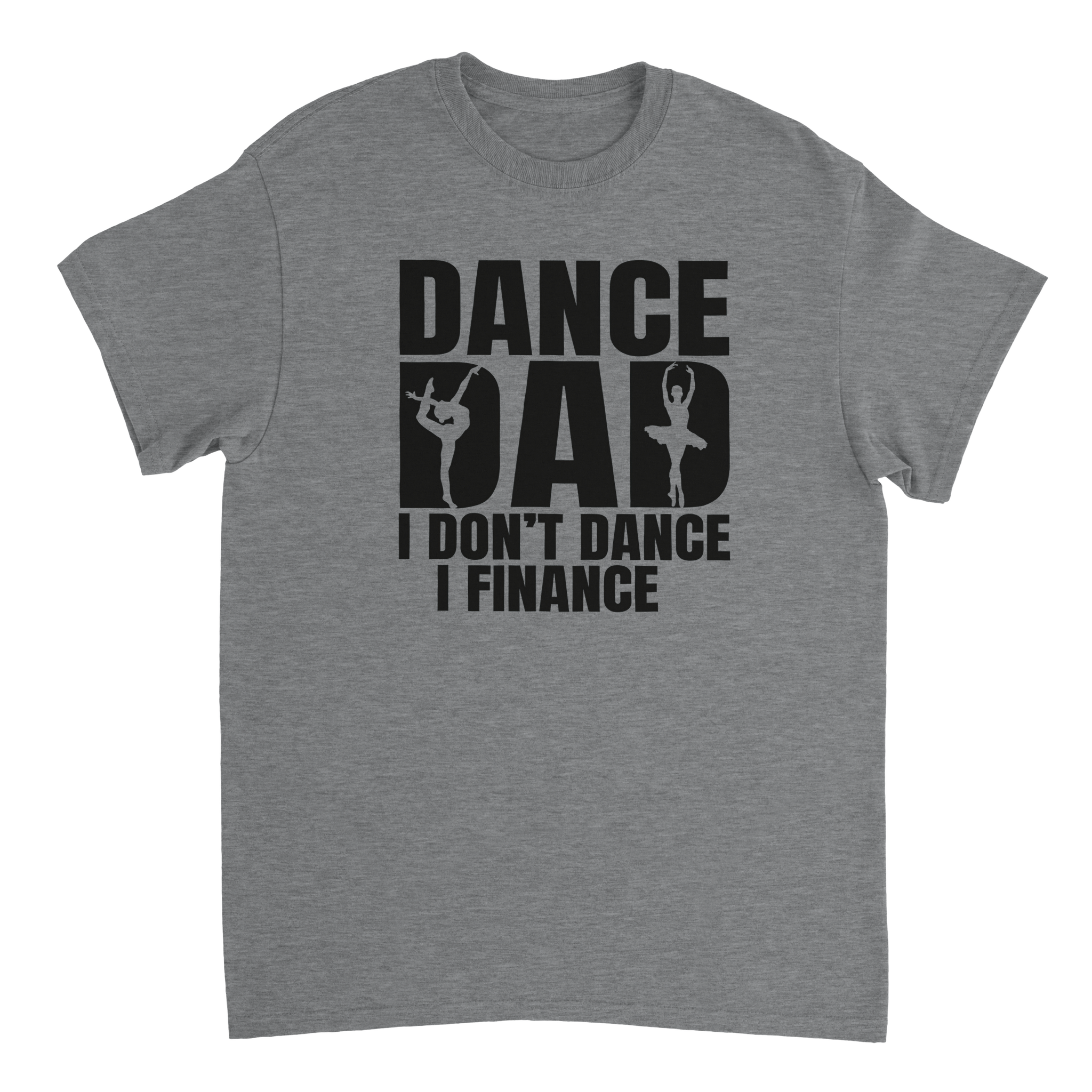 Dance Dad T-Shirt – 'I Don't Dance I Finance' Funny Ballet & Gymnastics Tee, Heavyweight Cotton, Classic Fit - KPAP Canada
