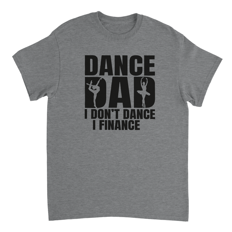 Dance Dad T-Shirt – 'I Don't Dance I Finance' Funny Ballet & Gymnastics Tee, Heavyweight Cotton, Classic Fit - KPAP Canada
