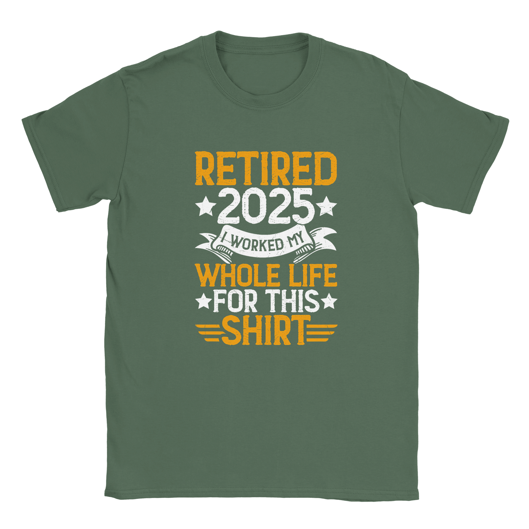 Unisex Classic T-Shirt - Retired 2025 - I Worked All My Life For This Shirt - KPAP Canada