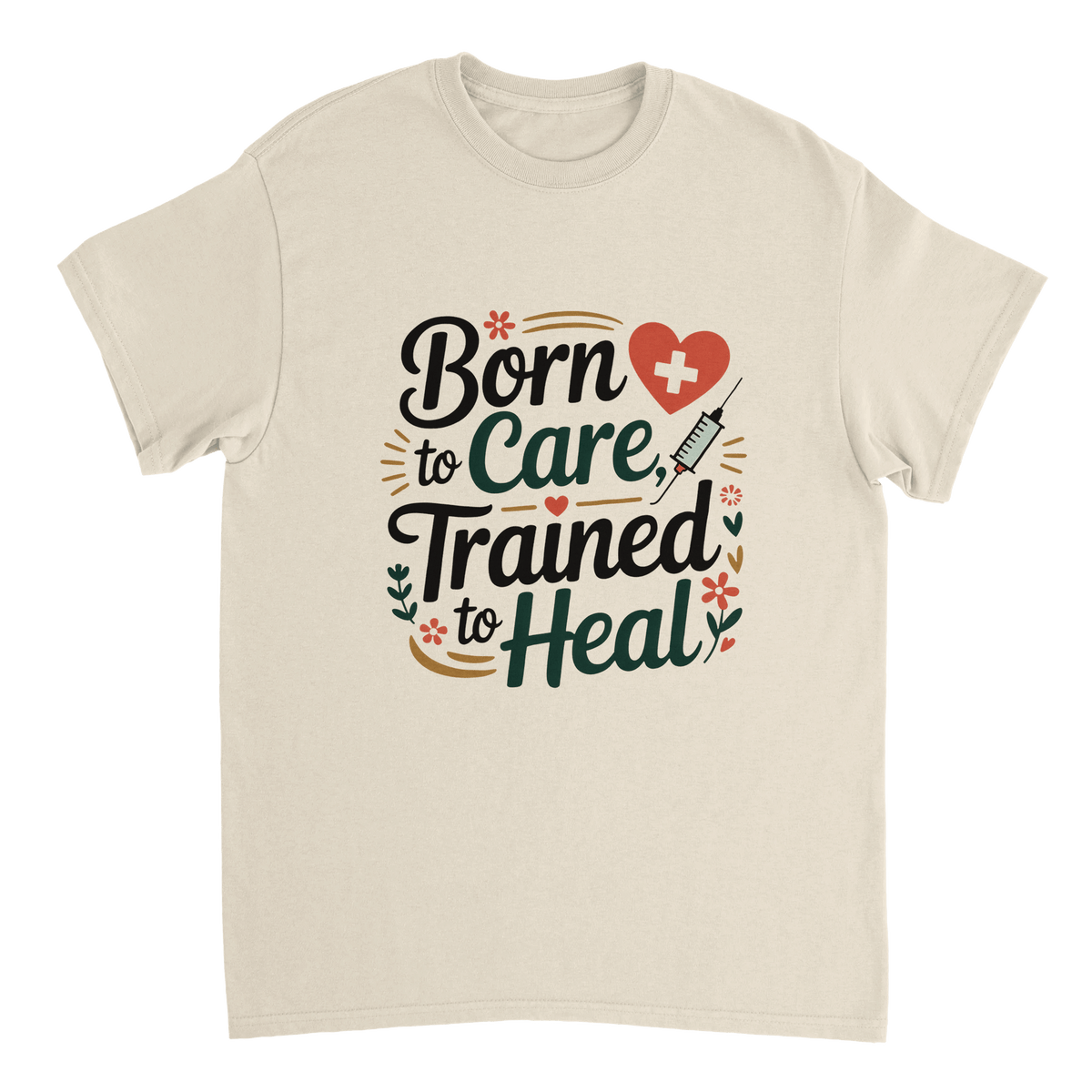 Nurse T-Shirt – Born to Care, Trained to Heal – Durable Cotton Tee - KPAP Canada