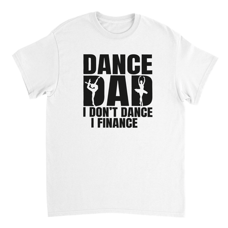 Dance Dad T-Shirt – 'I Don't Dance I Finance' Funny Ballet & Gymnastics Tee, Heavyweight Cotton, Classic Fit - KPAP Canada