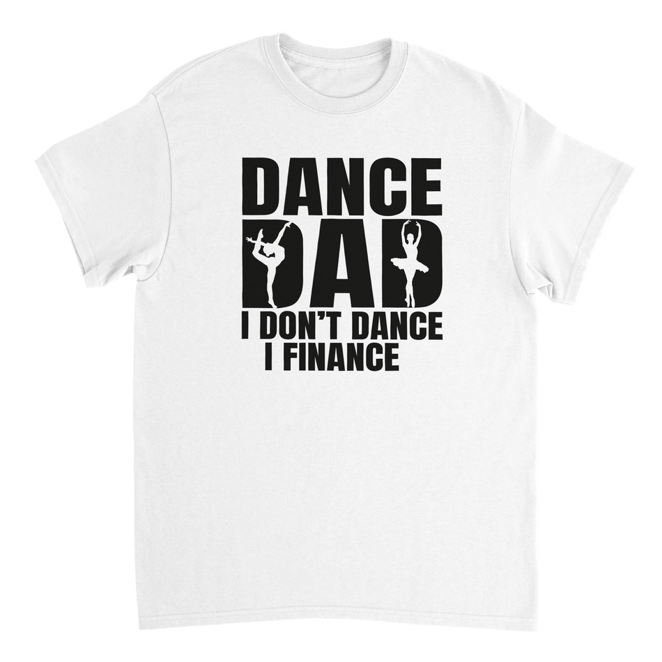 Dance Dad T-Shirt – 'I Don't Dance I Finance' Funny Ballet & Gymnastics Tee, Heavyweight Cotton, Classic Fit - KPAP Canada