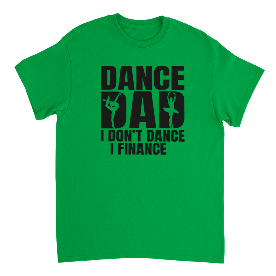 Dance Dad T-Shirt – 'I Don't Dance I Finance' Funny Ballet & Gymnastics Tee, Heavyweight Cotton, Classic Fit - KPAP Canada