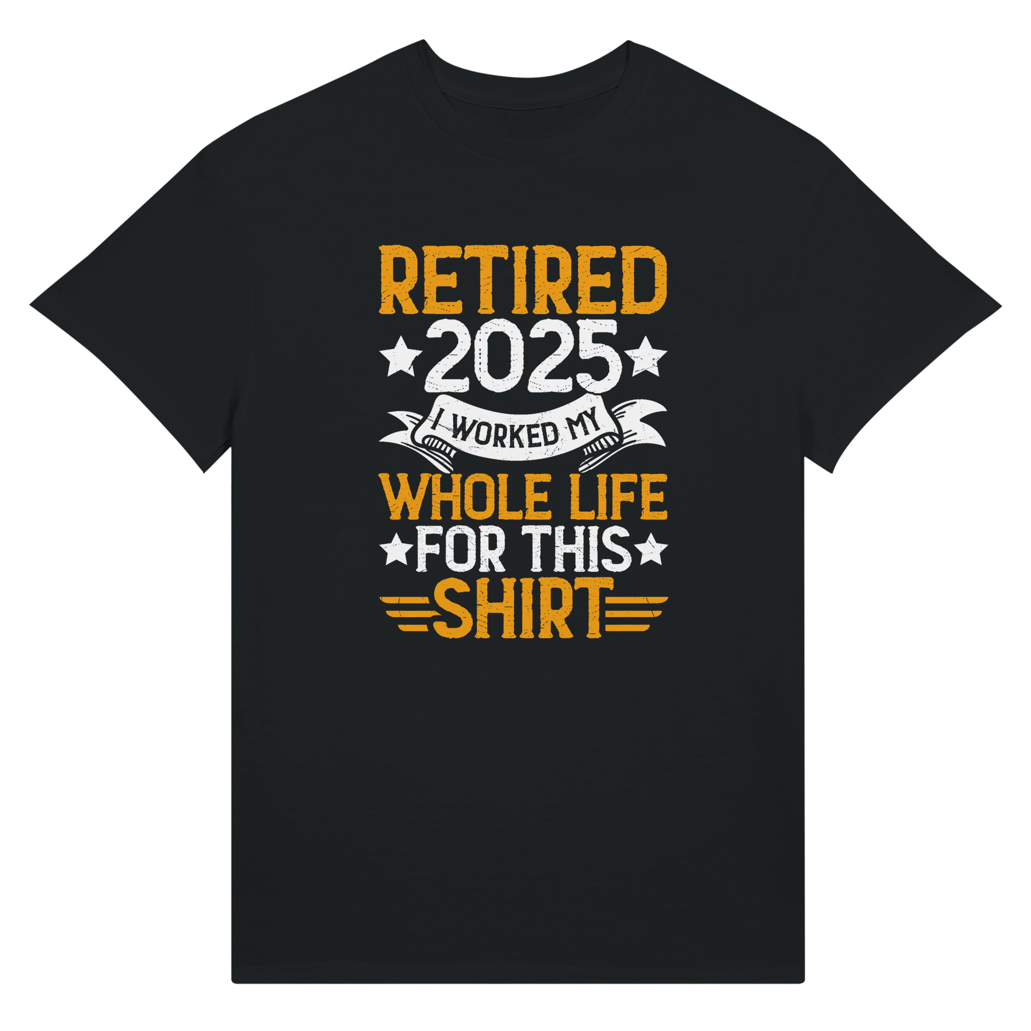 Retired 2025 T-Shirt - I Worked All My Life For This | Premium Unisex Tee - KPAP Canada