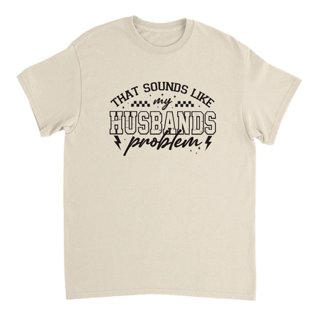 Funny T-Shirt: 'That Sounds Like My Husband's Problem' – Casual Cotton Tee - KPAP Canada