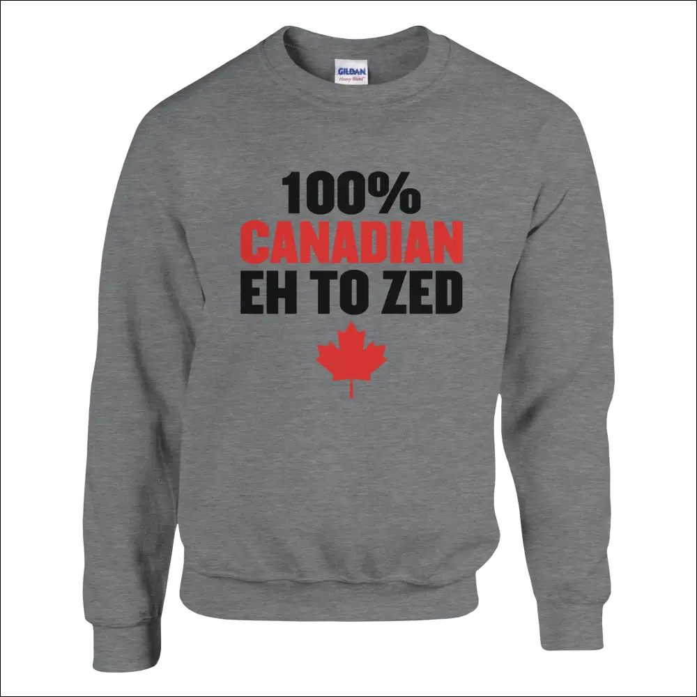 Gray heathered sweatshirt with 100% Canadian eh to zed text and red maple leaf