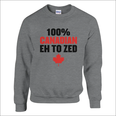 Gray heathered sweatshirt with 100% Canadian eh to zed text and red maple leaf