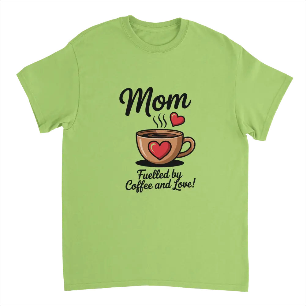 Light green short-sleeved Coffee & Love Mom T-shirt with cartoon coffee cup, heart, and text Mom fuelled by coffee and love!