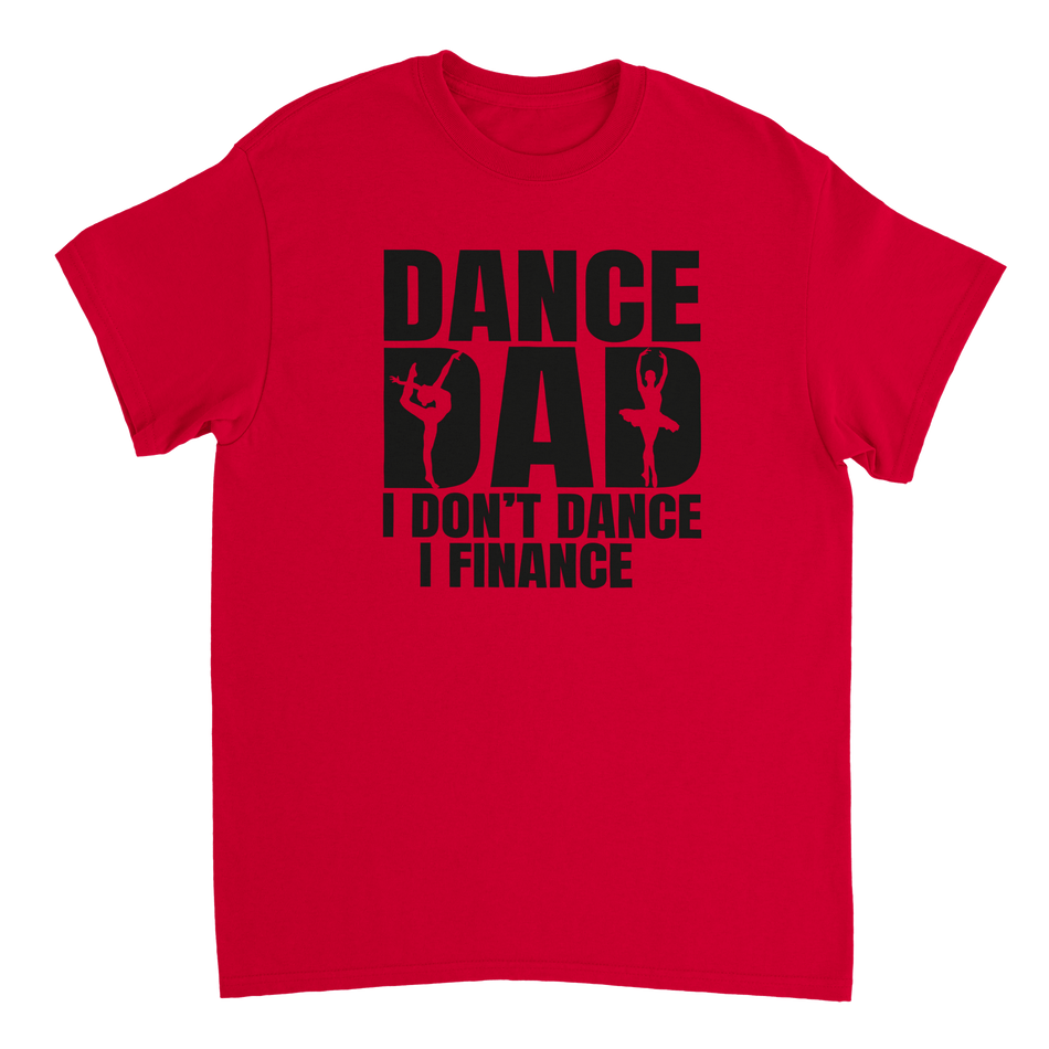 Dance Dad T-Shirt – 'I Don't Dance I Finance' Funny Ballet & Gymnastics Tee, Heavyweight Cotton, Classic Fit - KPAP Canada