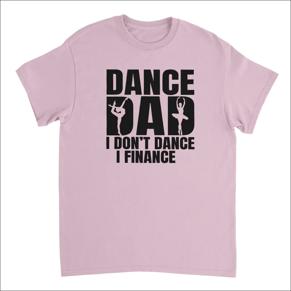 Funny Dance Dad t-shirt: I don’t dance I finance graphic on pink cotton tee