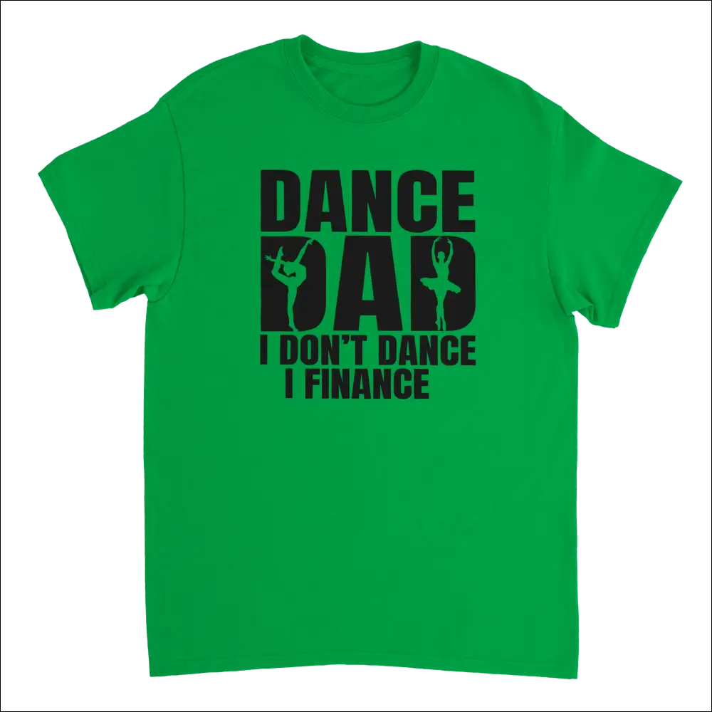Bright green Dance Dad t-shirt: I dont dance I finance with dancer silhouettes
