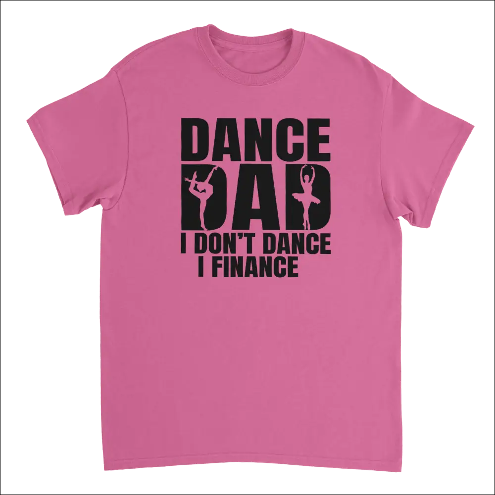 Pink Dance Dad t-shirt: I don’t dance I finance with dancer silhouettes