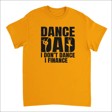 Vibrant gold Dance Dad t-shirt: I dont dance I finance with dancer silhouettes