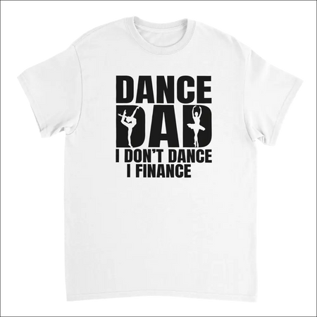 White cotton Dance Dad t-shirt with I Dont Dance I Finance graphic and dancer silhouettes