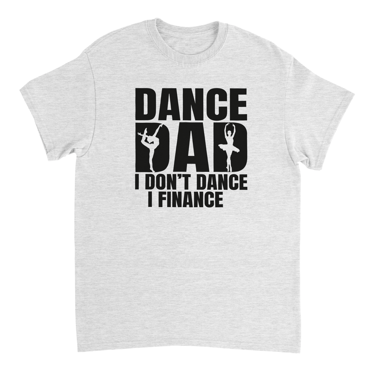 Dance Dad T-Shirt – 'I Don't Dance I Finance' Funny Ballet & Gymnastics Tee, Heavyweight Cotton, Classic Fit - KPAP Canada