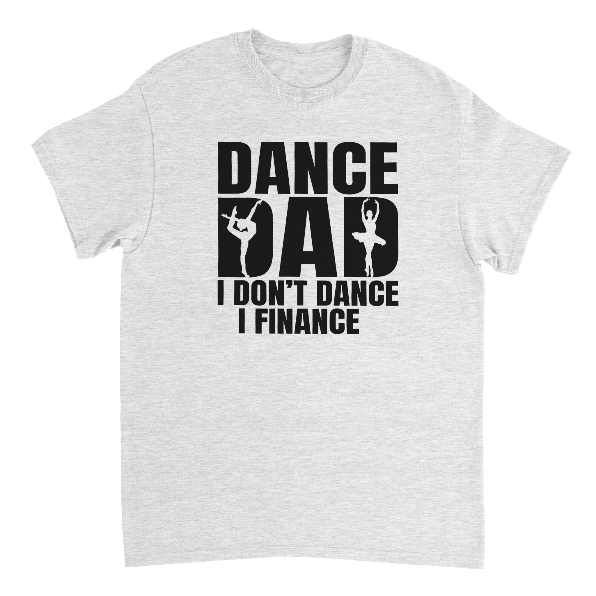 Dance Dad T-Shirt – 'I Don't Dance I Finance' Funny Ballet & Gymnastics Tee, Heavyweight Cotton, Classic Fit - KPAP Canada