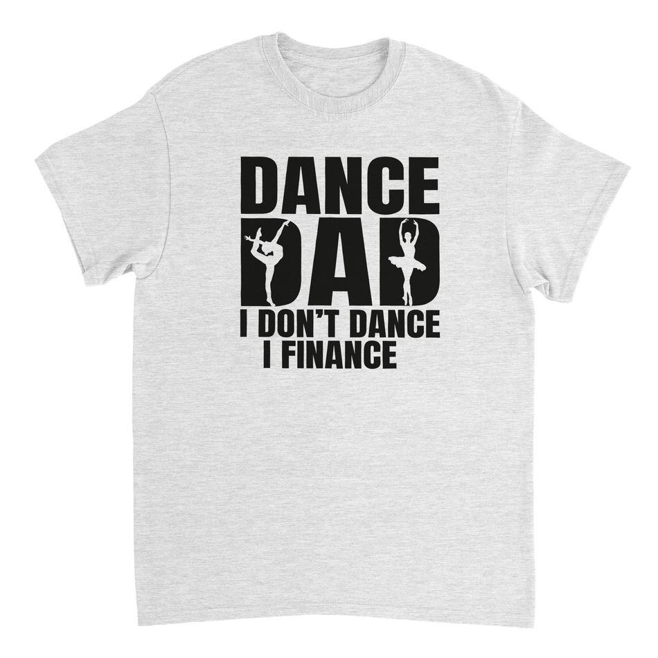 Dance Dad T-Shirt – 'I Don't Dance I Finance' Funny Ballet & Gymnastics Tee, Heavyweight Cotton, Classic Fit - KPAP Canada