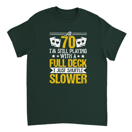 Funny 70 - Year - Old T-Shirt - Playing with a Full Deck, Shuffle Slower Design - KPAP Canada