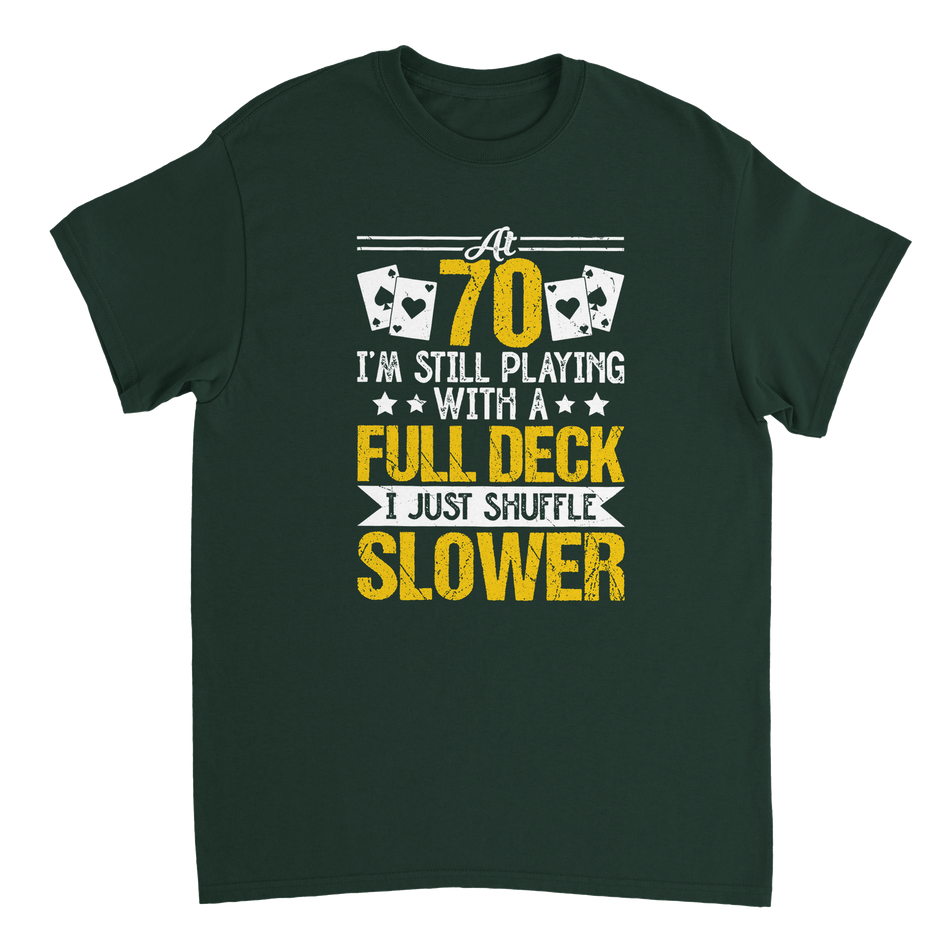 Funny 70 - Year - Old T-Shirt - Playing with a Full Deck, Shuffle Slower Design - KPAP Canada