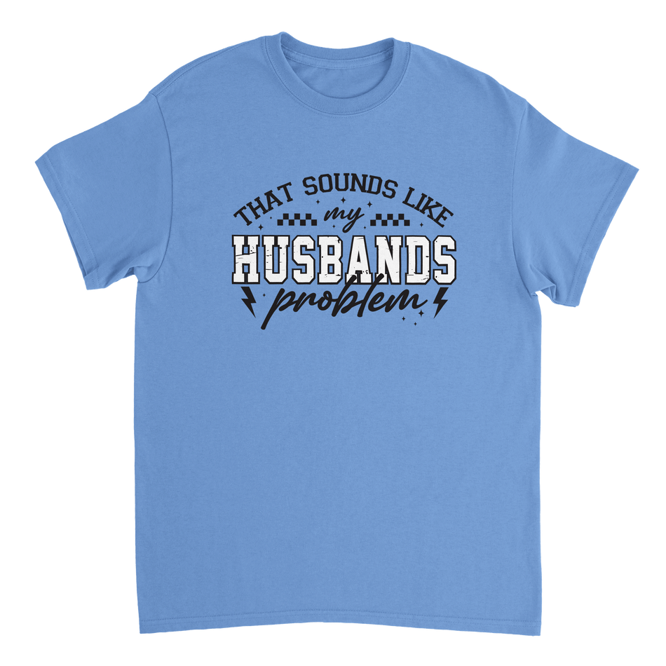 Funny T-Shirt: 'That Sounds Like My Husband's Problem' – Casual Cotton Tee - KPAP Canada