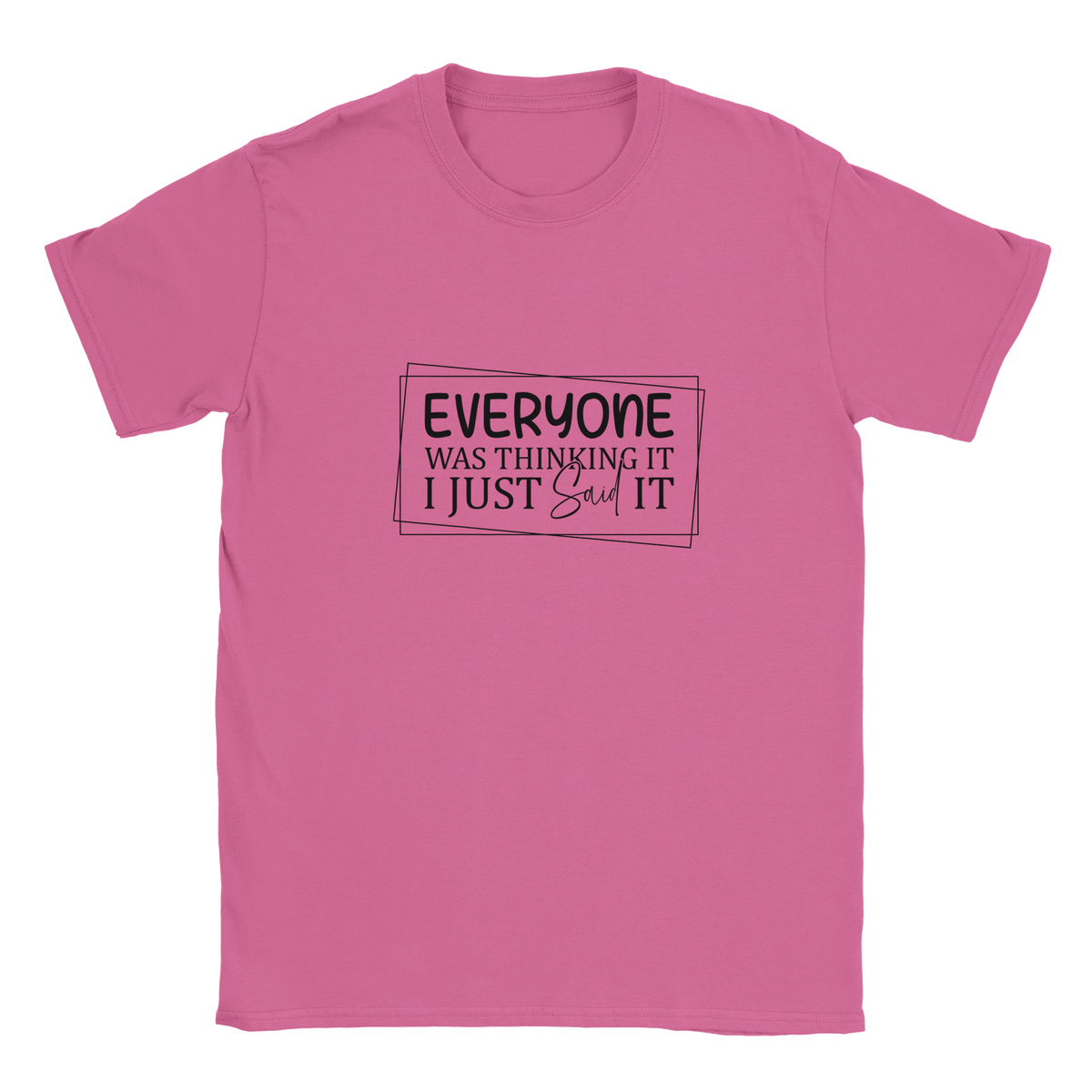 Everyone Was Thinking It Unisex Classic T-Shirt - KPAP Canada