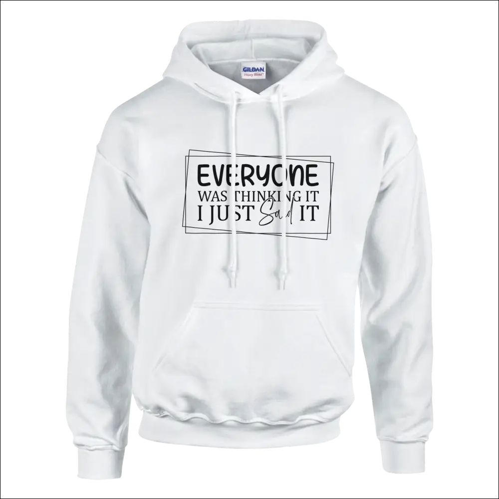 White Gildan unisex hoodie with Everyone Was Thinking It print